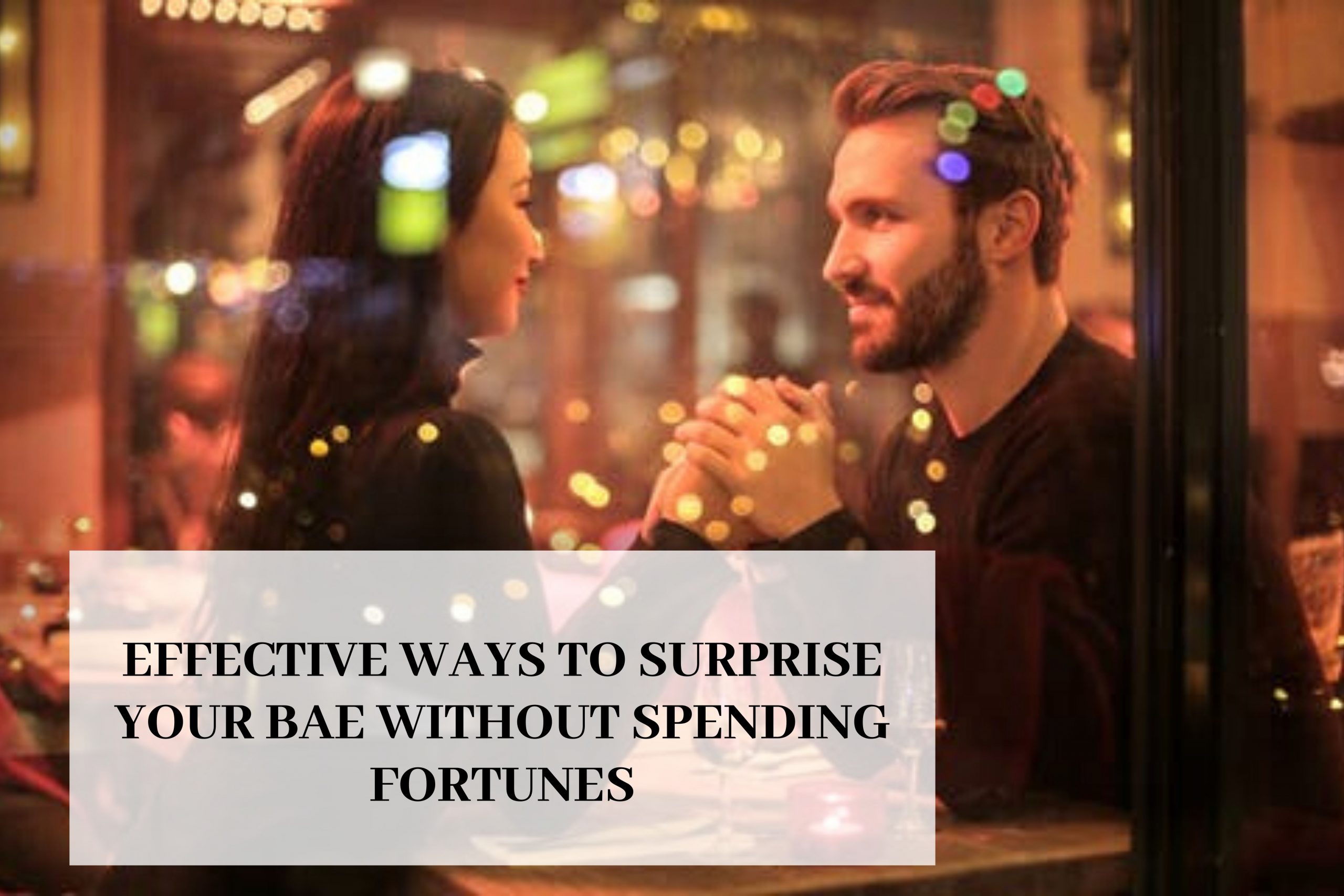 surprise your bae without spending fortunes